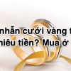 1 cặp nhẫn cưới vàng tây 10k 14k 18k 24k giá bao nhiêu tiền 2023?
