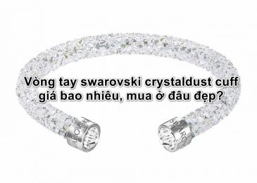 Vòng tay swarovski crystaldust cuff giá bao nhiêu, mua ở đâu đẹp?
