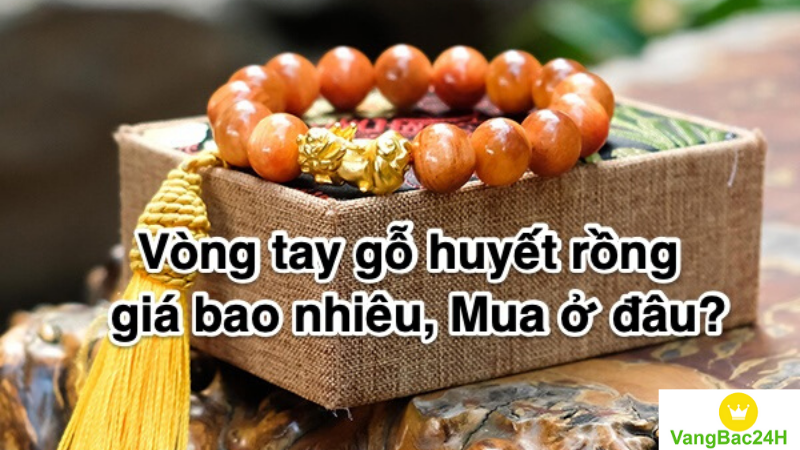 vong-tay-go-huyet-rong-co-tac-dung-gi